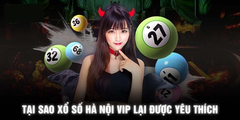 Ưu điểm xổ số Hà Nội Vip