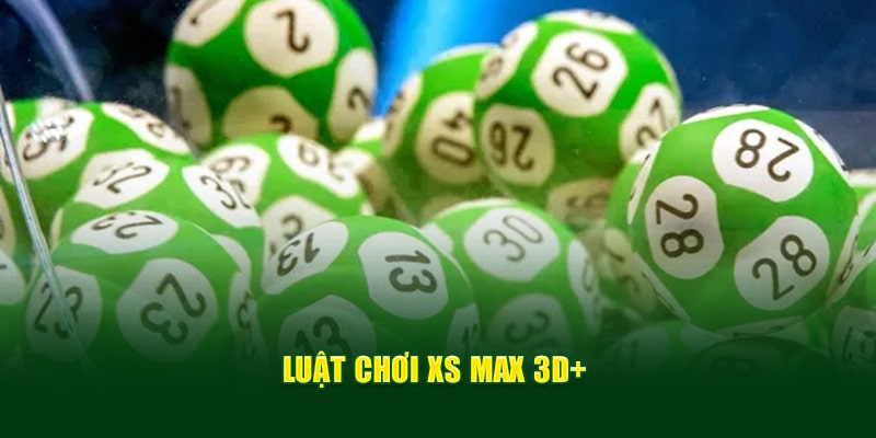 Luật chơi xổ số max 3D+