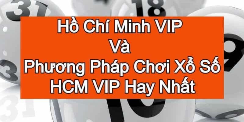 Mẹo chơi xổ số Hồ Chí Minh Vip