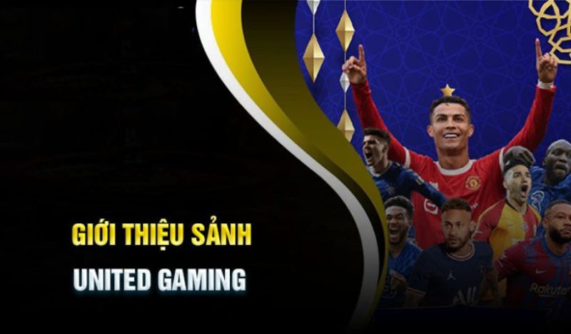 Tổng quan về sảnh United Gaming Xin88